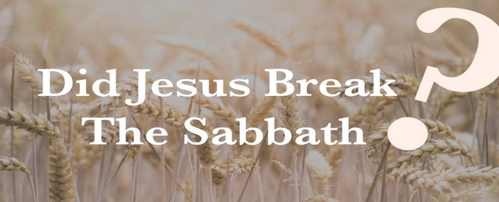 Did Jesus break the Sabbath
